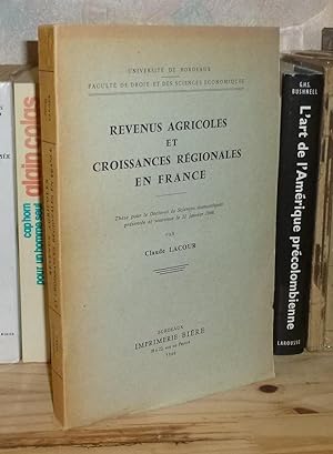 Revenus agricoles et croissances régionales en France, thèse pour le doctorat ès sciences économi...