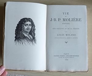 Vie de Molière, histoire de son théâtre et de sa troupe, nouvelle édition revue corrigée et augme...