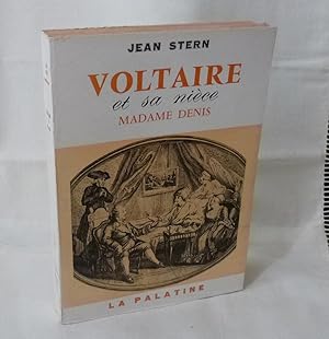 Voltaire et sa nièce madame Denis, Paris, La palatine, 1957.