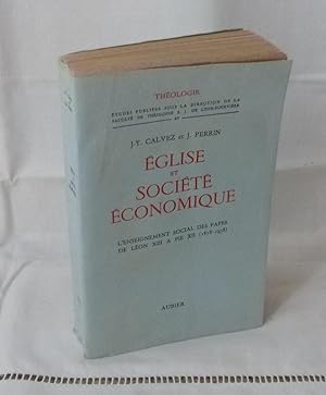 Église et société économique, l'enseignement social des papes de Léon XIII à Pie XII (1878-1958),...