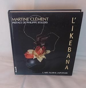 L'Ikebana, préface de Philippe Sollers, Paris, Denoël, 1997.