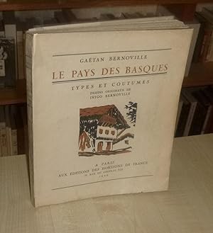 Le pays des Basques, types et coutumes, dessins originaux de Inigo Bernoville, A Paris, aux éditi...