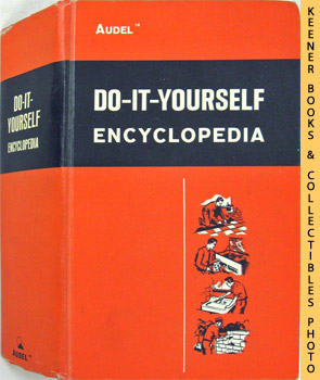 Audels Do-It-Yourself Encyclopedia : Illustrated Edition, Volume 1