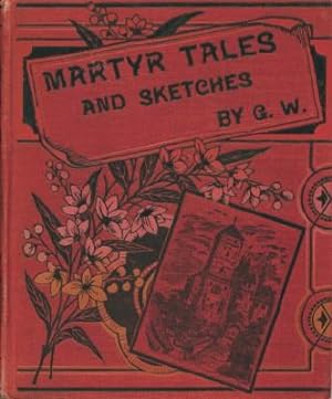 Martyr Tales and Sketches