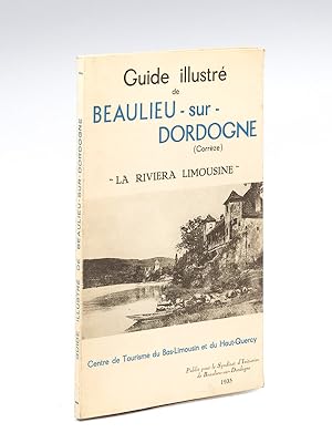 Guide illustré de Beaulieu-sur-Dordogne. "La Riviera Limousine" [ Livre dédicacé par l'auteur ]