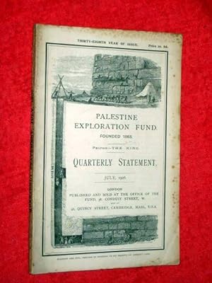Palestine Exploration Fund Quarterly Statement JULY 1906. A Society for the Investigation of the ...