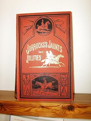 Jorrock's Jaunts and Jollities: The Hunting, Shooting, Racing, Driving, Sailing, Eccentic and Ext...