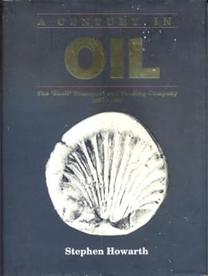 A Century in Oil, The Shell Transport and Trading Company 1897 - 1997