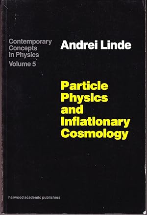 Particle Physics and Inflationary Cosmology: Contemporary Concepts in Physics Series Volume 5