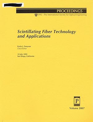 Scintillating Fiber Technology and Applications: Volume 2007, Proceedings of SPIE; 13 July 1993, ...