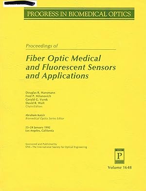 Fiber Optic Medical and Fluorescent Sensors and Applications (PROGRESS IN BIOMEDICAL OPTICS serie...