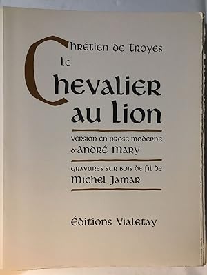 Le Chevalier Au Lion / version en prose moderne d'andré mary / gravures sur bois de fil de michel...