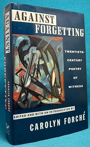 Against Forgetting: Twentieth-Century Poetry of Witness