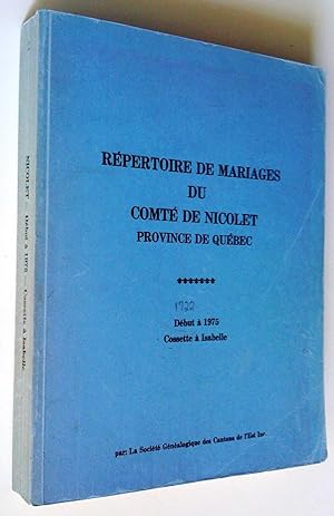Répertoire de mariages du comté de Nicolet, province de Québec, début à 1975. 1- Abbott à Corrive...