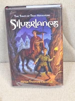 Silverlance, Book 1, the Tales of True Adventure