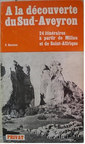 A la découverte du Sud-Aveyron. 24 itinéraires à partir de Millau et de Saint-Affrique.