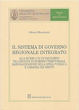 Il sistema di governo regionale integrato. Alla ricerca di un equilibrio tra esigenze di riordino...