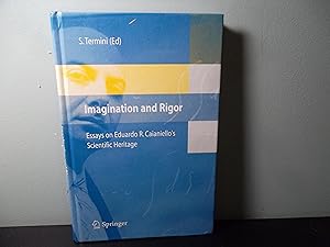 Imagination And Rigor Essays on Eduardo R. Caianiello's Scientific Heritage Ten Years After His D...