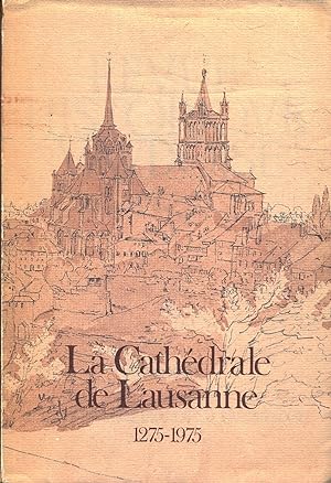 La Cathédrale de Lausanne 1275-1975