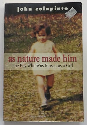 As Nature Made Him : The Boy Who Was Raised as a Girl