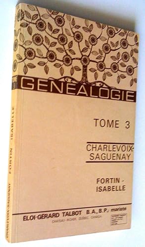 Généalogie Charlevoix-Saguenay tome 3 Fortin-Isabelle
