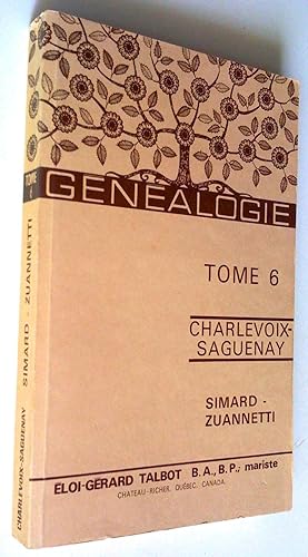 Généalogie Charlevoix-Saguenay tome 6 Simard-Zuannetti