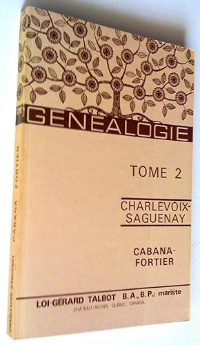 Généalogie Charlevoix-Saguenay tome 2 Cabana-Fortier