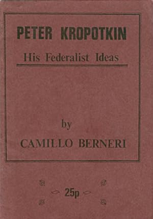 Peter Kropotkin : His Federalist Ideas