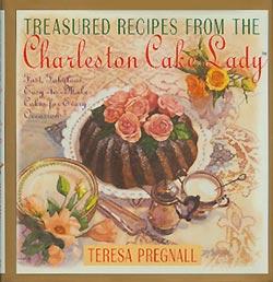 Treasured Recipes from the Charleston Cake Lady: Fast, Fabulous, Easy-To-make Cakes For Every Occas
