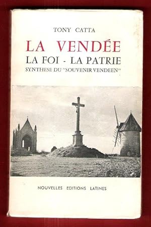 La Vendée . La Foi - La Patrie . Synthèse Du " Souvenir Vendéen "