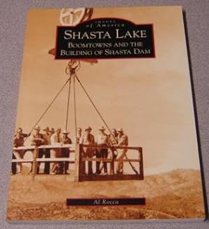 Shasta Lake: Boomtowns and the Building of Shasta Dam (Images of America: California)
