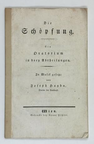Die Schöpfung. Ein Oratorium in drey Abtheilungen. In Musik gesetzt von Joseph Haydn, Doctor der ...