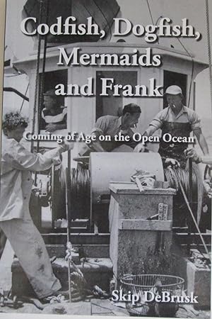 Codfish, Dogfish, Mermaids and Frank: Coming of Age on the Open Ocean