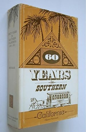 SIXTY YEARS IN SOUTHERN CALIFORNIA (4th Ed, 1970)