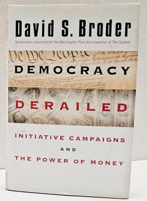 Democracy Derailed: Initiative Campaigns and the Power of Money