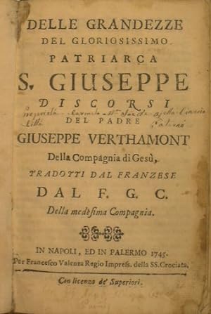 Delle Grandezze del Gloriosissimo Patriarca S. Giuseppe . Discors del Padre Giuseppe Verthammont ...