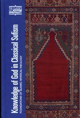 KNOWLEDGE OF GOD IN CLASSICAL SUFISM.: Foundations of Islamic Mystical Theology