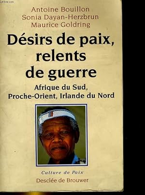 DESIRS DE PAIX, RELENTS DE GUERRE. AFRIQUE DU SUD, PROCHE-ORIENT, IRALNDE DU NORD