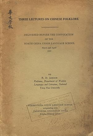 Three lectures on Chinese folklore. Delivered before the convocation of the North China Union Lan...