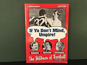 If Ya Don't Mind, Umpire: The Wild Men of Football - Volume III