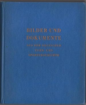 Bilder und Dokumente aus der deutschen Turn- und Sportgeschichte. Hrsg. v. d. Abt. Sportpropagand...