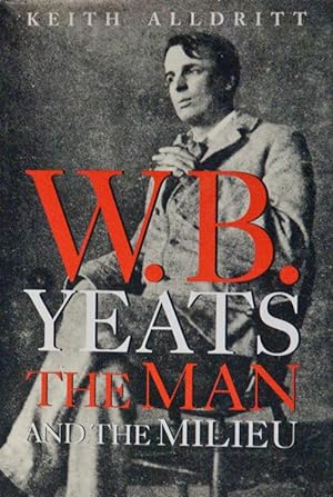 W. B. Yeats: The Man and the Milieu