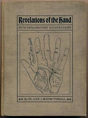 Revelations of the Hand. A Scientific Study of the Shape and Markings of the Hand, as an Index to...