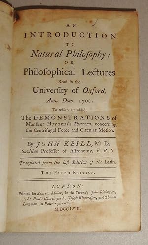 An Introduction to Natural Philosophy Or, Philosophical Lectures Read in the University of Oxford...