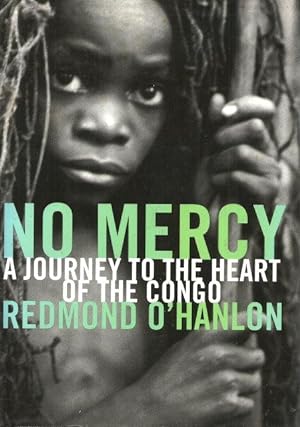 NO MERCY : A Journey Tot the Heart of the Congo