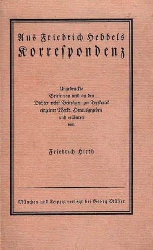 Aus Friedrich Hebbels Korrespondenz. Ungedruckte Briefe von und an den Dichter nebst Beiträgen zu...