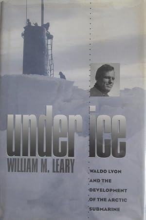 Under Ice: Waldo Lyon and the Development of the Arctic Submarine