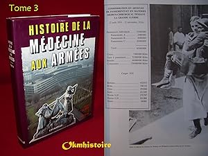 Histoire de la médecine aux armées . ------ Tome 3 : De 1914 à nos jours.