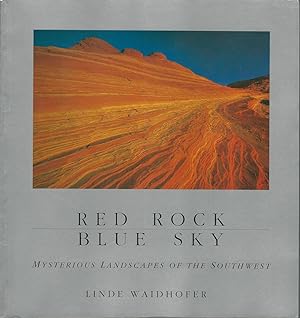 Red Rock Blue Sky : Mysterious Landscapes of the Southwest