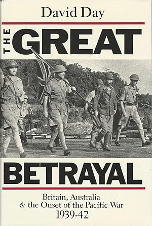 The Great Betrayal : Britain, Australia & the Onset of the Pacific War 1939-42